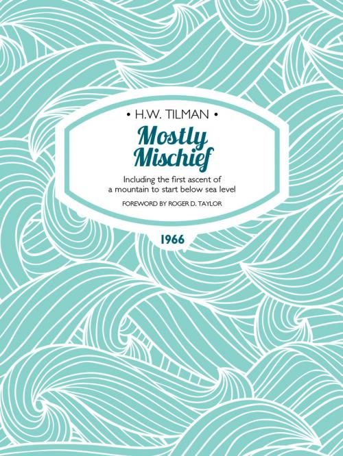 Cover of the book Mostly Mischief by H.W. Tilman, Philip Temple, Vertebrate Publishing