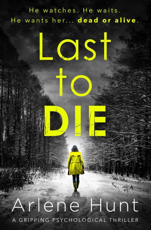 Cover of the book Last to Die by Arlene Hunt, Bookouture