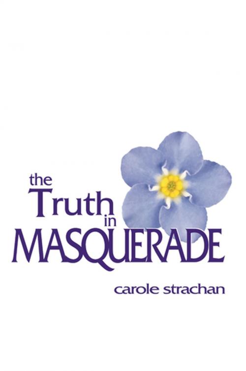 Cover of the book The Truth in Masquerade by Carole Strachan, Cinnamon Press
