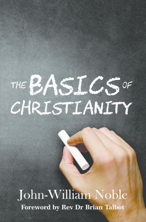 Cover of the book The Basics of Christianity by John-William Noble, Onwards and Upwards Publishers