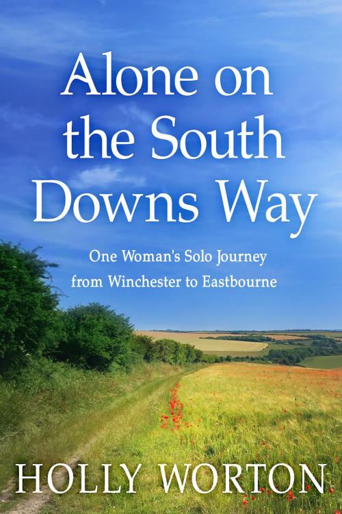 Cover of the book Alone on the South Downs Way by Holly Worton, Tribal Publishing