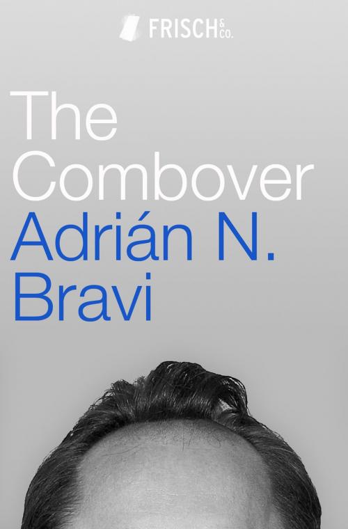 Cover of the book The Combover by Adrián N. Bravi, Canelo