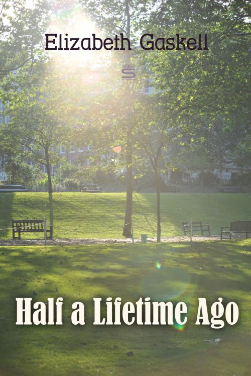 Cover of the book Half a Lifetime Ago by Elizabeth Gaskell, Interactive Media