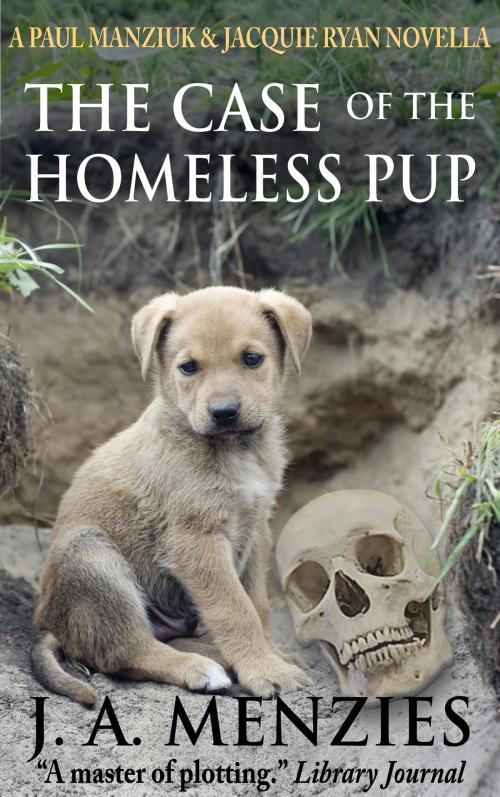 Cover of the book The Case of the Homeless Pup by J. A. Menzies, That's Life Communications