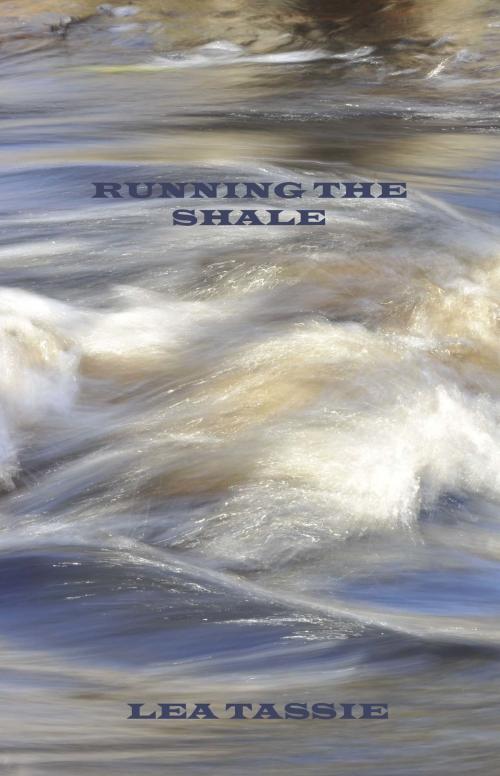 Cover of the book Running the Shale by Lea Tassie, Lea Tassie
