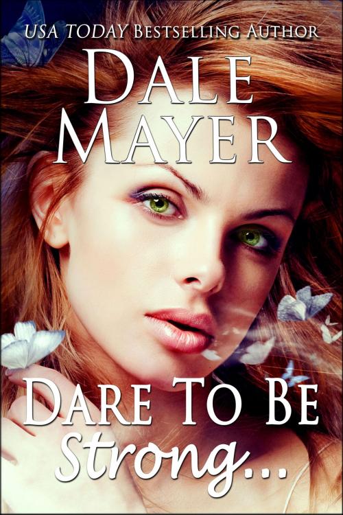 Cover of the book Dare to be Strong by Dale Mayer, Valley Publishing