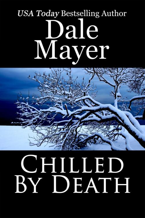 Cover of the book Chilled By Death by Dale Mayer, Valley Publishing Ltd.