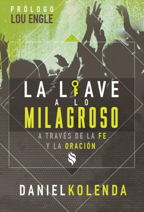 Cover of the book La llave a lo milagroso by Daniel Kolenda, CFAN Publications
