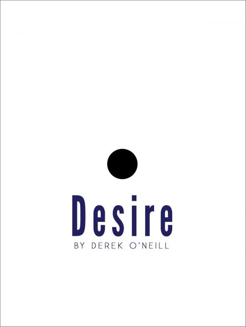 Cover of the book Desire by Derek O'Neill, Derek O'Neill