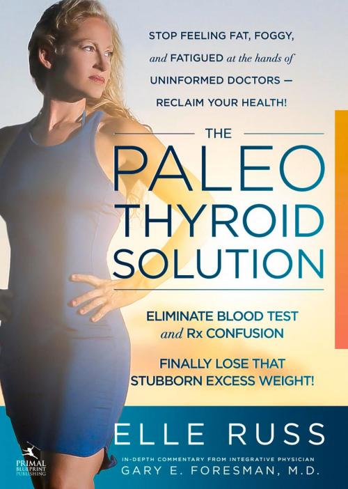 Cover of the book The Paleo Thyroid Solution by Elle Russ, Primal Nutrition, Inc.