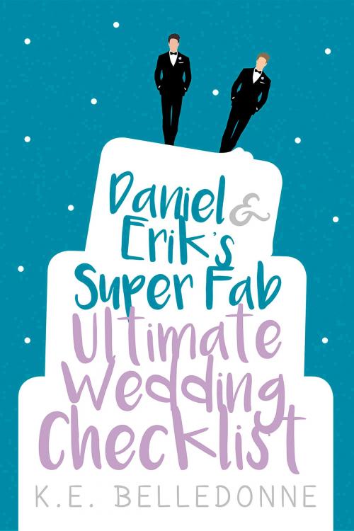 Cover of the book Daniel & Eriks Super Fab Ultimate Wedding Checklist by K.E. Belledonne, Interlude Press