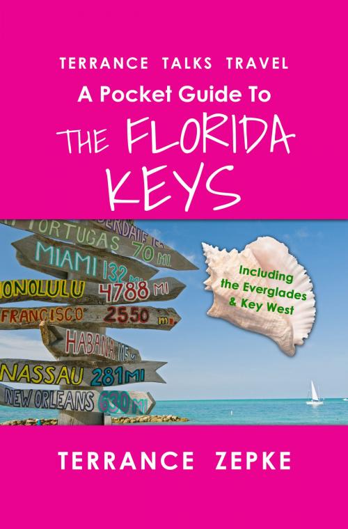 Cover of the book Terrance Talks Travel: A Pocket Guide to the Florida Keys by Terrance Zepke, Terrance Zepke