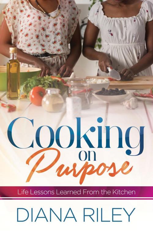 Cover of the book Cooking on Purpose by Diana Riley, Diana Riley