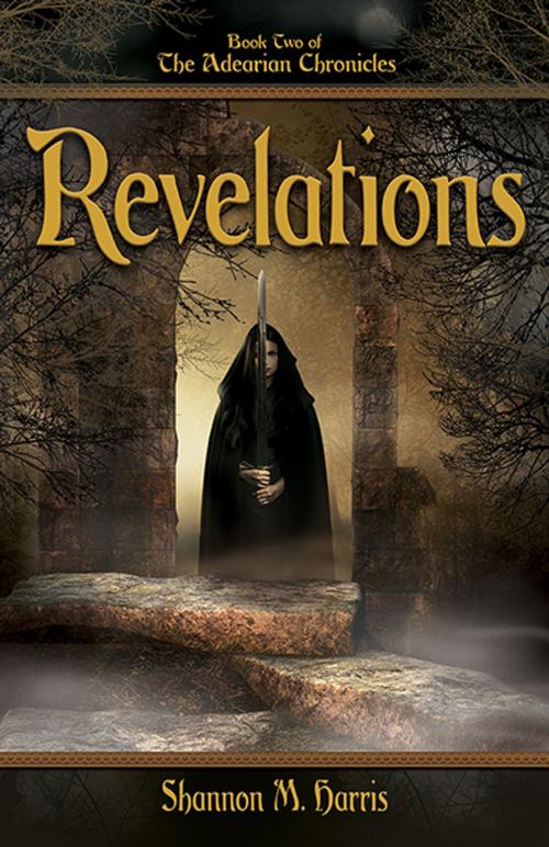 Cover of the book Adearian Chronicles - Book Two - Revelations by Shannon Harris, Sapphire Books Publishing