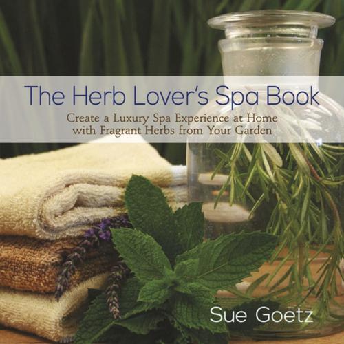 Cover of the book The Herb Lover's Spa Book by Sue Goetz, St. Lynn's Press