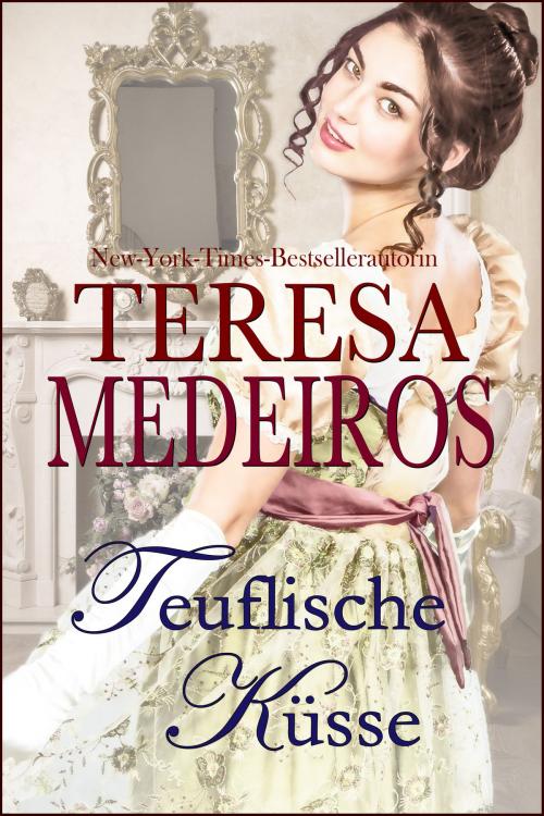 Cover of the book Teuflische Küsse by Teresa Medeiros, Amber House Books, LLC