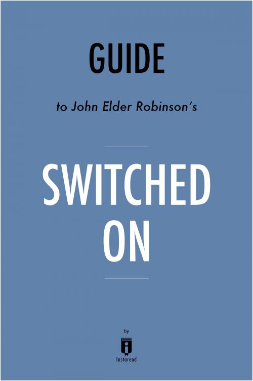 Cover of the book Guide to John Elder Robison’s Switched On by Instaread by Instaread, Instaread