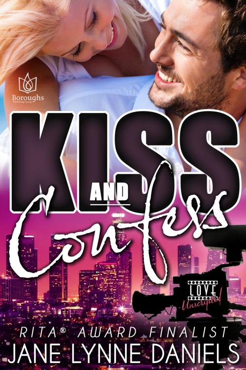 Cover of the book Kiss and Confess by Jane Lynne Daniels, Boroughs Publishing Group