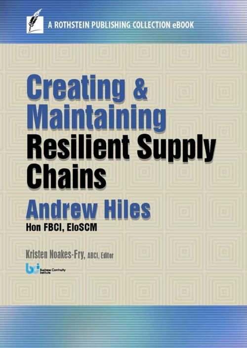 Cover of the book Creating and Maintaining Resilient Supply Chains by Andrew Hiles, Hon FBCI, EIoSCM, Rothstein Publishing
