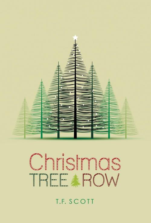 Cover of the book Christmas Tree Row by T.F. Scott, Green Ivy