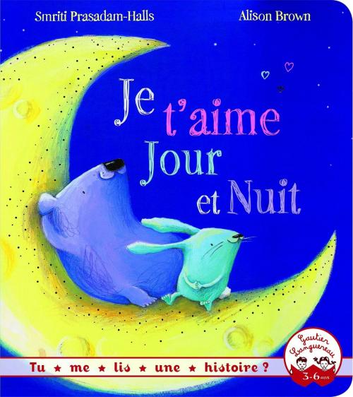Cover of the book Je t'aime jour et nuit by Smiriti Prasadam-Halls, Gautier Languereau