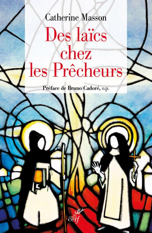 Cover of the book Des laïcs chez les prêcheurs by Catherine Masson, Editions du Cerf