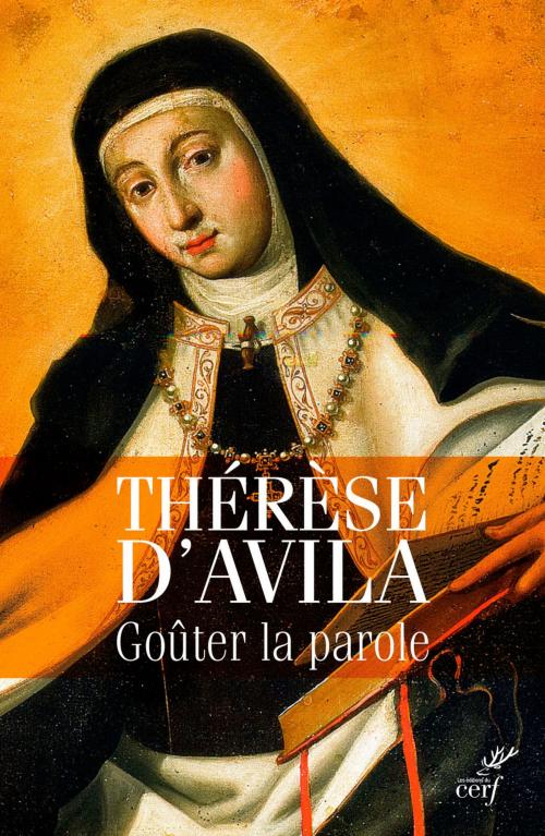 Cover of the book Goûter la Parole by Therese d'avila, Editions du Cerf