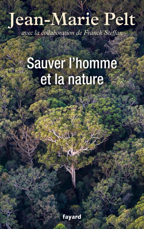 Cover of the book Sauver l'homme et la nature by Jean-Marie Pelt, Fayard