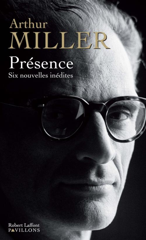 Cover of the book Présence by Arthur MILLER, Groupe Robert Laffont