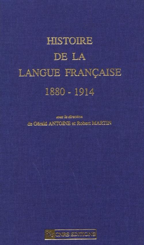 Cover of the book Histoire de la langue française 1880-1914 by Collectif, CNRS Éditions via OpenEdition