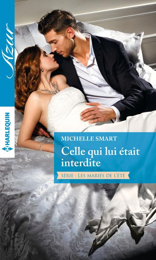 Cover of the book Celle qui lui était interdite by Michelle Smart, Harlequin