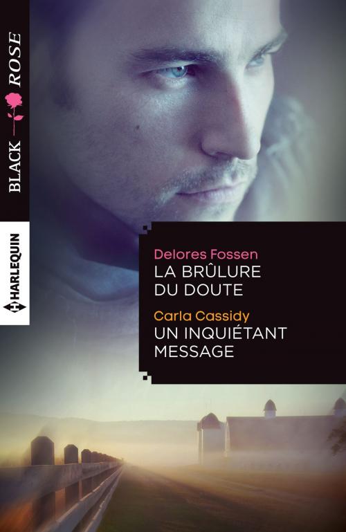 Cover of the book La brulure du doute - Un inquiétant message by Delores Fossen, Carla Cassidy, Harlequin