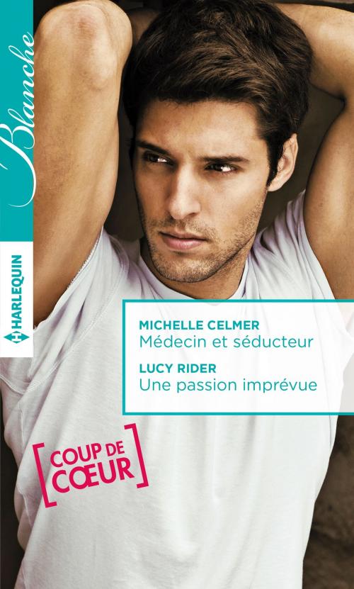 Cover of the book Médecin et séducteur - Une passion imprévue by Michelle Celmer, Lucy Ryder, Harlequin