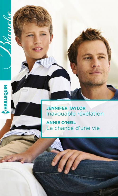 Cover of the book Inavouable révélation - La chance d'une vie by Jennifer Taylor, Annie O'Neil, Harlequin
