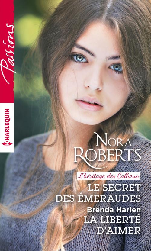Cover of the book Le secret des émeraudes - La liberté d'aimer by Nora Roberts, Brenda Harlen, Harlequin