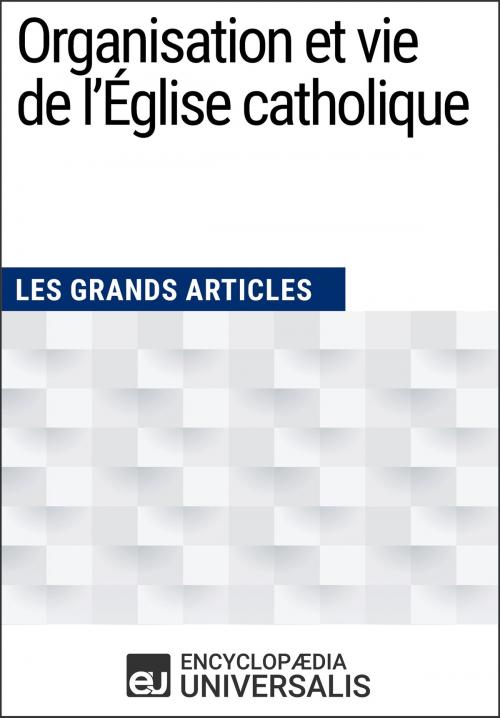Cover of the book Organisation et vie de l'Église catholique by Encyclopaedia Universalis, Encyclopaedia Universalis