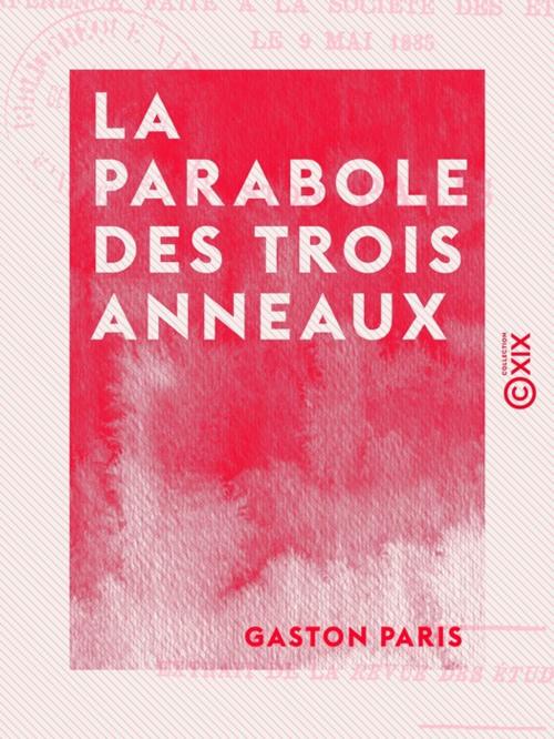 Cover of the book La Parabole des trois anneaux by Gaston Paris, Collection XIX