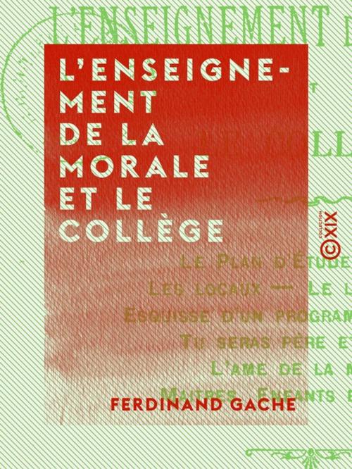 Cover of the book L'Enseignement de la morale et le collège by Ferdinand Gache, Collection XIX