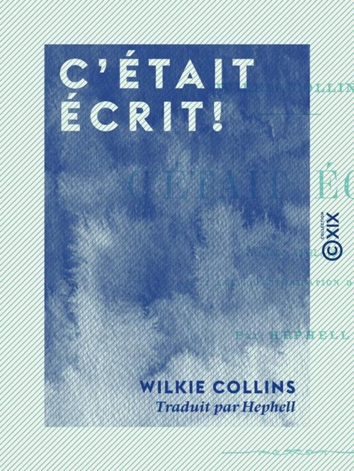 Cover of the book C'était écrit ! by Wilkie Collins, Collection XIX