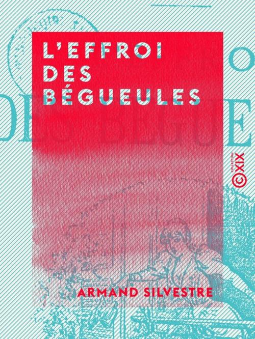 Cover of the book L'Effroi des bégueules by Armand Silvestre, Collection XIX