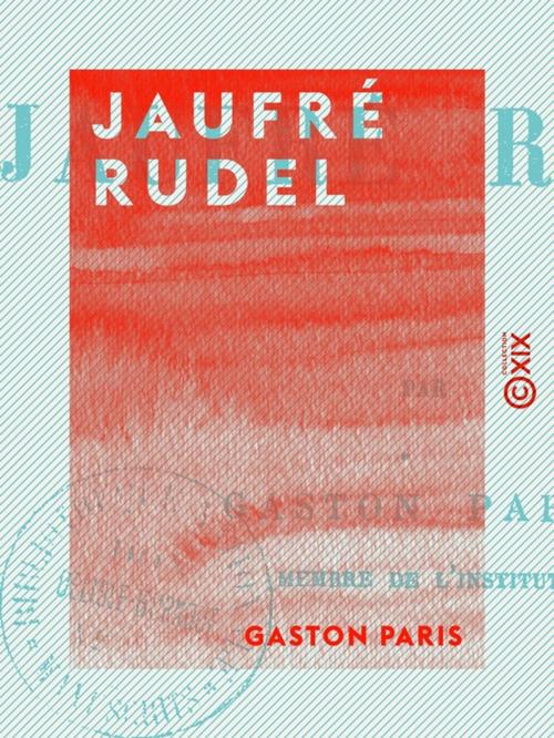 Cover of the book Jaufré Rudel by Gaston Paris, Collection XIX