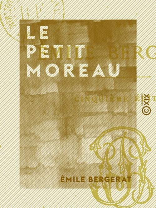 Cover of the book Le Petit Moreau by Émile Bergerat, Collection XIX
