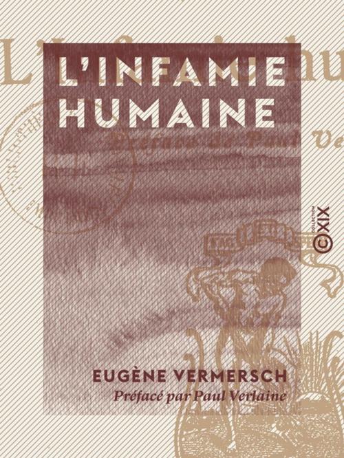 Cover of the book L'Infamie humaine by Paul Verlaine, Eugène Vermersch, Collection XIX