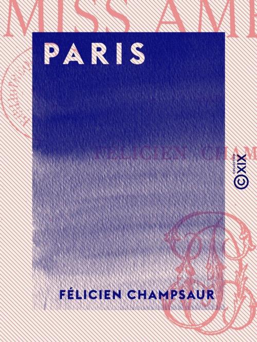 Cover of the book Paris by Félicien Champsaur, Collection XIX