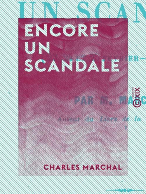 Cover of the book Encore un scandale by Charles Marchal, Collection XIX