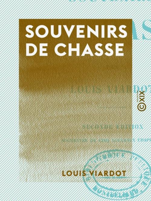 Cover of the book Souvenirs de chasse by Louis Viardot, Collection XIX
