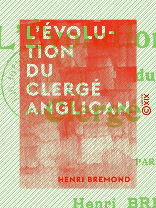 Cover of the book L'Évolution du clergé anglican by Henri Bremond, Collection XIX