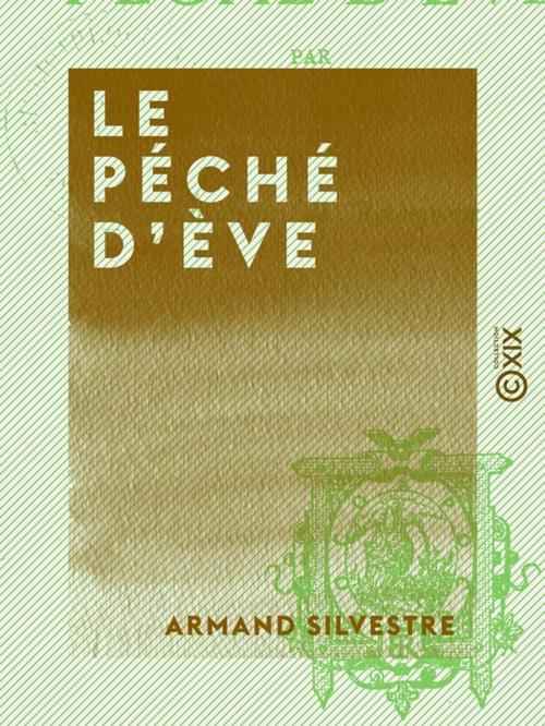 Cover of the book Le Péché d'Ève by Armand Silvestre, Collection XIX