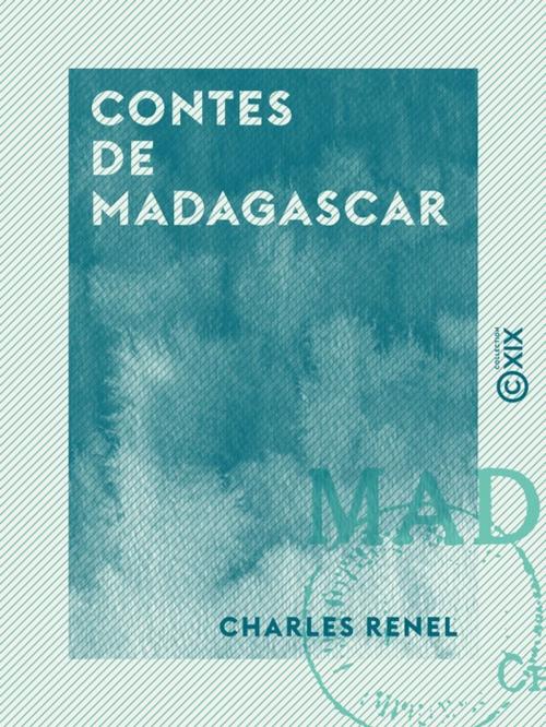 Cover of the book Contes de Madagascar by Charles Renel, Collection XIX