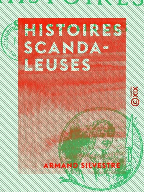 Cover of the book Histoires scandaleuses by Armand Silvestre, Collection XIX
